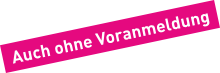Auch ohne Voranmeldung